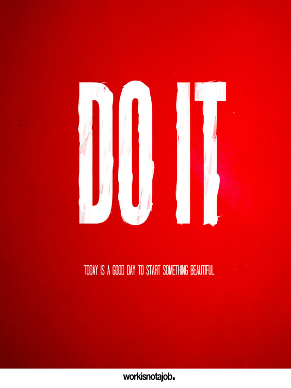 There is no beginning too small. Love-Your-Job-Typography-Design-Posters-Quotes