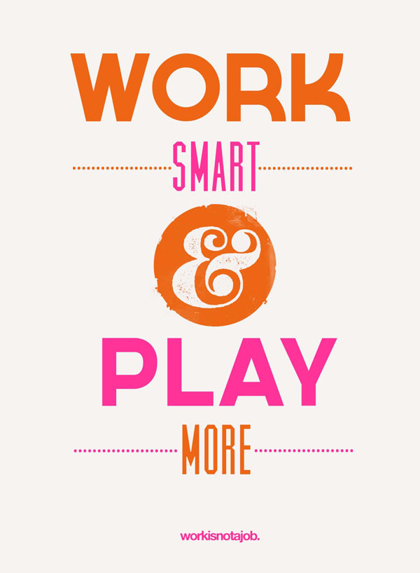 Play more Love-Your-Job-Typography-Design-Posters-Quotes