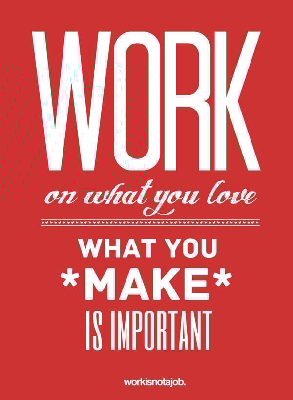 Work on what you love Love-Your-Job-Typography-Design-Posters-Quotes