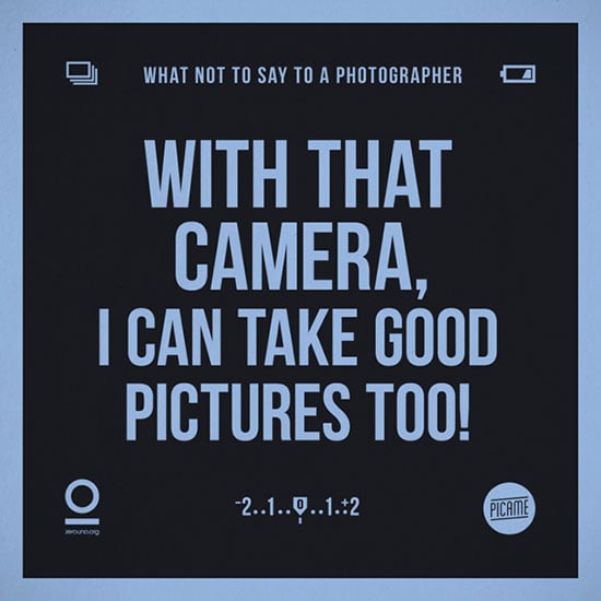What Photographers Hate to Hear?