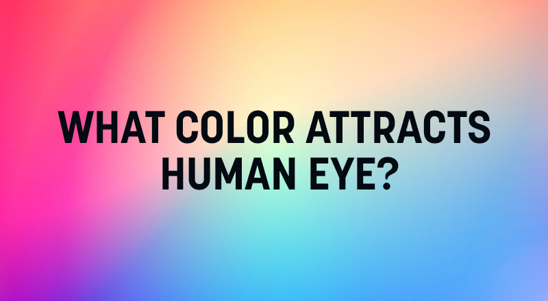 What color most attracts the eye?